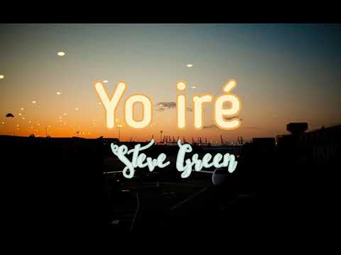Yo iré Letra — Steve Green | WGAF