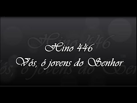 CCB Hino 446 -  Vós, ó jovens do Senhor       ( Hinário 5 )