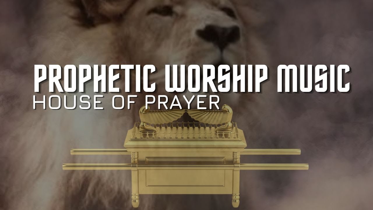 Prophetic Worship Music | House of Prayer