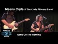 Meena Cryle & The Chris Filmore Band - Early On The Morning