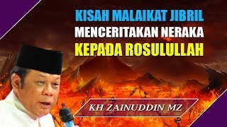 Download lagu Kisah Malaikat Jibril Menceritakan Siksa Neraka Kepada Rosulullah   Ceramah KH Zainuddin MZ mp3