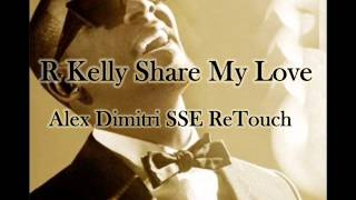R Kelly - Share My Love (Alex Dimitri SSE ReTouch).wmv