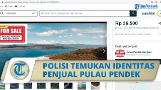Ramai Pulau Pendek Buton Dijual di Situs Online, Polisi Sebut Penjualnya Berada di Jakarta Barat