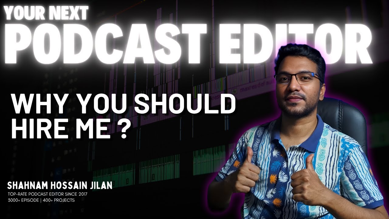 Shahnam Hossain Jilan Upwork Introduction (Top Rated Podcast Editor)