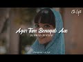 Agar Tum Benaqab Aao (Slowed+Reverb) | Lakhwinder Wadali