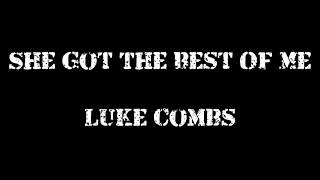 She Got The Best Of Me ~ Luke Combs Lyrics