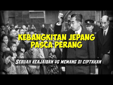 KEBANGKITAN EKONOMI JEPANG PASCA PERANG DUNIA II (GARIS SEJARAH)