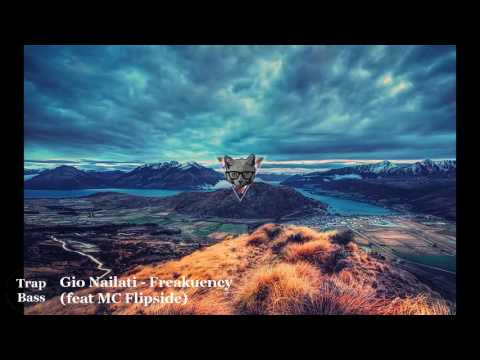 Gio Nailati - Freakuency (feat MC Flipside) l TrapBass