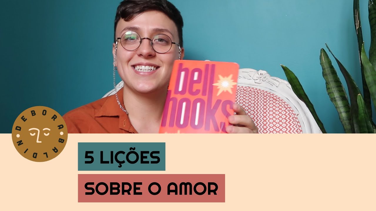 5 LIÇÕES SOBRE O AMOR por bell hooks | #77