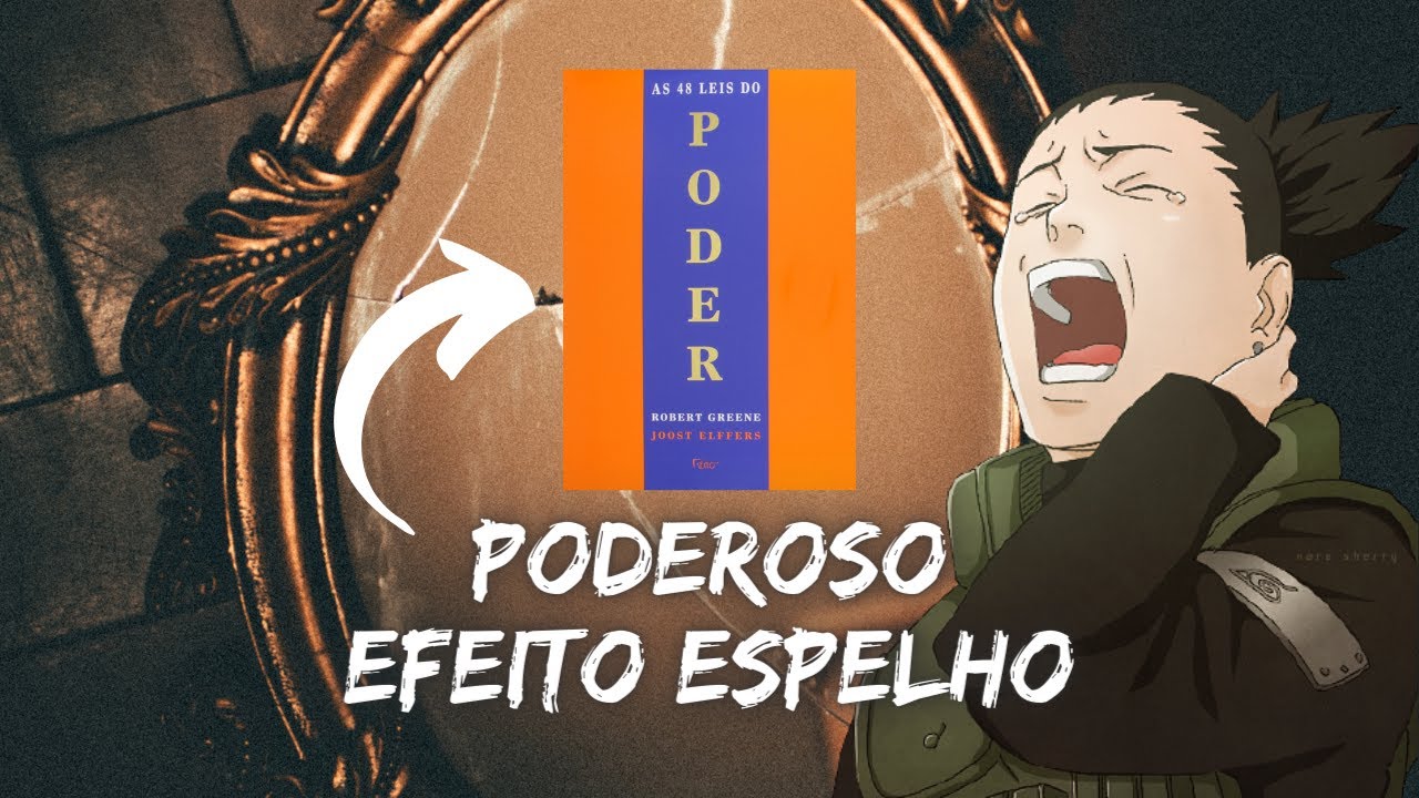 LEI 44: EFEITO ESPELHO [AS 48 LEIS DO PODER]