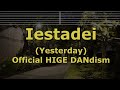 Karaoke♬ Yesterday - Official HIGE DANdism