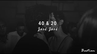 José José - 40 y 20 (Letra) ♡