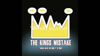 The Kings Mistake - Blindly into Fire