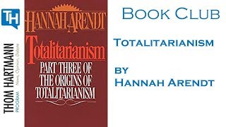 Thom Hartmann Book Club - 'The Origins of Totalitarianism' by Hannah Arendt