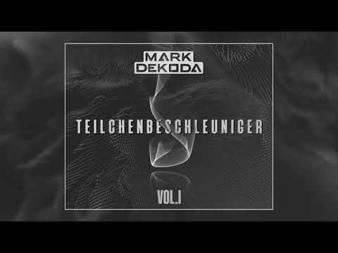 Mark Dekoda - Teilchenbeschleuniger Vol.1