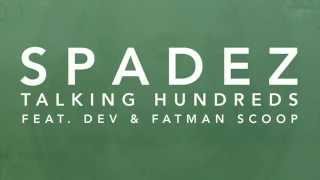 Spaaadez - Talking Hundreds feat. Dev & Fatman Scoop [OFFICIAL]