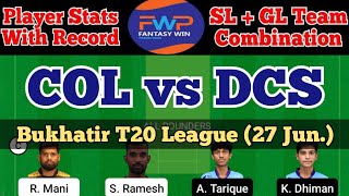 COL vs DCS Dream11 Prediction | COL vs DCS Dream11 Team | col vs dcs today match | COL vs DCS TEAM |