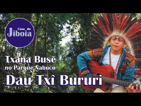 Dau Txî Bururi - Txana Busē Huni Kuin & Casa da Jiboia