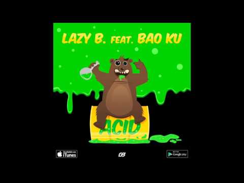 Lazy B. feat Bao Ku - Acid