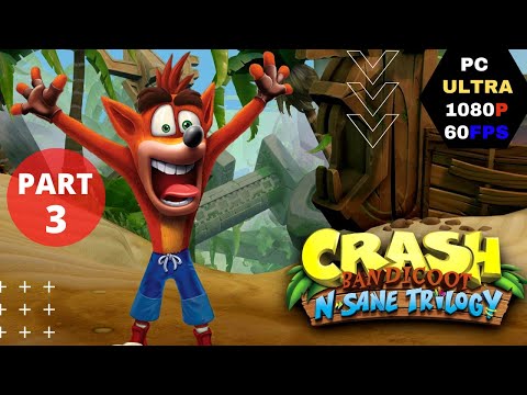 Crash Bandicoot N. Sane Trilogy Walkthrough Gameplay Part 3 [PC 1080p 60FPS] No Commentary