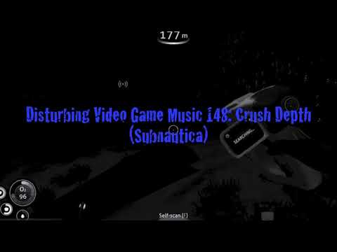 Disturbing Video Game Music 148: Crush Depths (Subnautica)