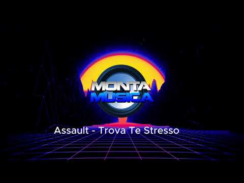 Assault - Trova Te Stresso