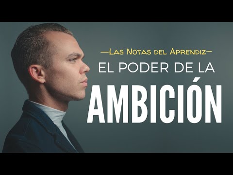 EL PODER DE LA AMBICIÓN PARA SER FELIZ (2/8) | Las Notas del Aprendiz