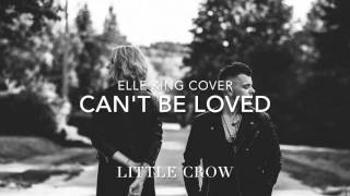 Can't Be Loved - Elle King (Cover by LITTLE CROW)