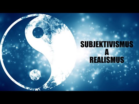 02 Základy filosofie: Subjektivismus a realismus