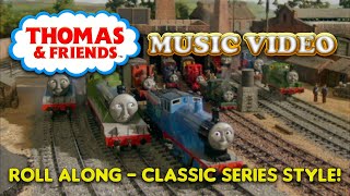 Thomas &amp; Friends Music Video - Roll Along - Classic Series Style!