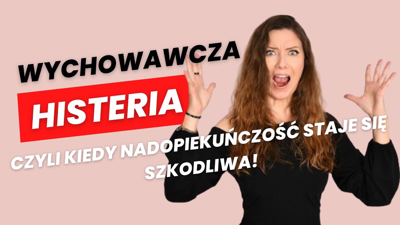 Wychowawcza histeria: kiedy nadopiekuńczość staje się szkodliwa- Magdalena Wiatrowska