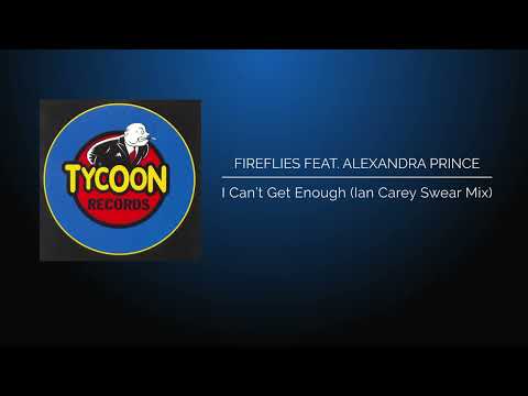 Fireflies feat. Alexandra Prince - I Can't Get Enough (Ian Carey Swear Mix)