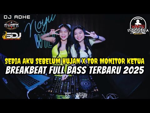 DJ BREAKBEAT FULL BASS TERBARU 2025 - SEDIA AKU SEBELUM HUJAN X TOR MONITOR KETUA - DJ ADHE