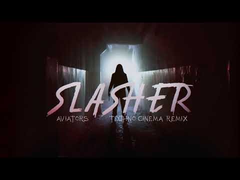 Aviators - Slasher (Techno Cinema Remix | Dark Alternative)