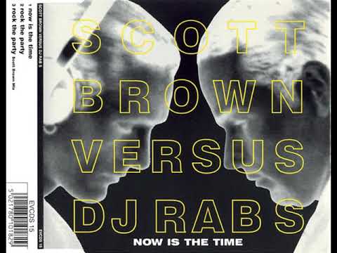 Scott Brown Vs Rab S - Now Is The Time (x2 Mix)