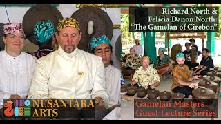 Richard North &amp; Felicia Danon North &quot;The Gamelan of Cirebon&quot; Gamelan Masters Lecture Series #33