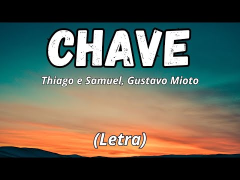 Thiago e samuel, Gustavo Mioto - Chave (Letra)