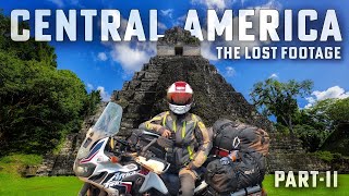 Our ride through Central America (THE LOST FOOTAGE) - PART II (S4:E34) #motovlog