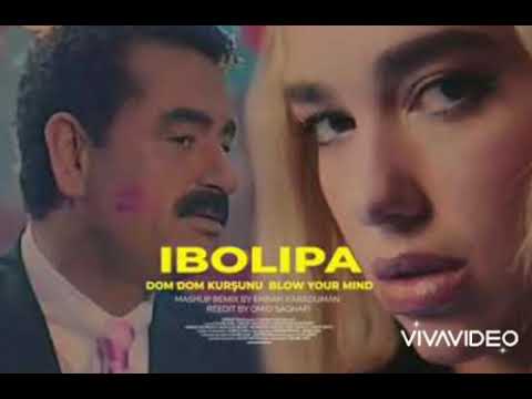 Ibrahim Tatlıses & Dua Lipa (İbolipa) Dom Dom Kurşunu Blow Your Mind