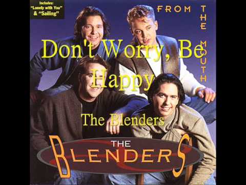 Don't Worry, Be Happy (a cappella, The Blenders)