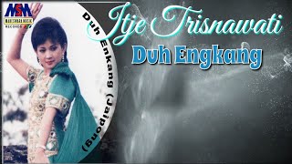 Download lagu ITJE TRISNAWATI - DUH ENGKANG LIRYCS mp3