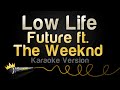 Future ft. The Weeknd - Low Life (Karaoke Version)