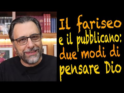 Due modi di pensare Dio: il fariseo e il pubblicano
