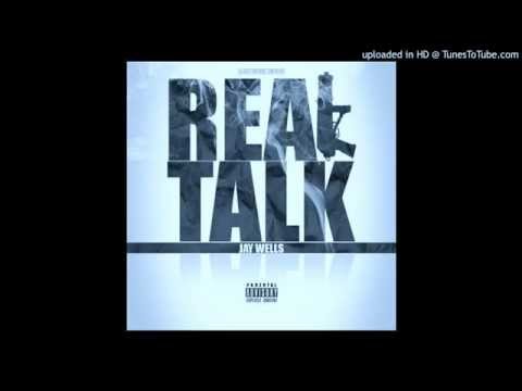 Jay Wells - Real Talk