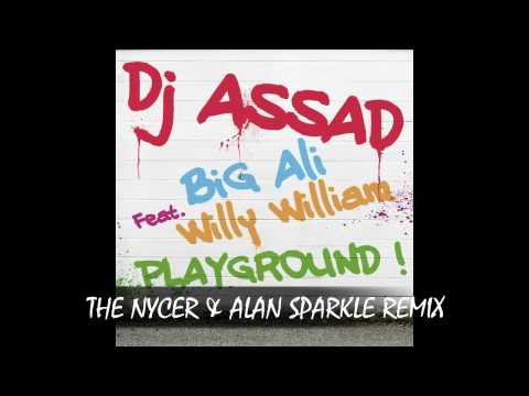 DJ ASSAD ft Willy William & BIG ALI - Playground (The Nycer & Alan Sparkle remix) // OUT ON ITUNES!
