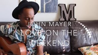 JOHN MAYER - LOVE ON THE WEEKEND (Michael Warren Cover)