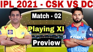 IPL 2021 - CSK VS DC Playing 11 & Match Preview | Match 02 | Confirm Playing 11 | Comparison Report