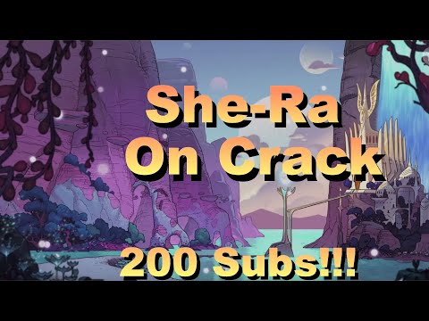 She-Ra On Crack | 200 Sub Special