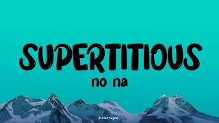 Download lagu NO NA - SUPERSTITIOUS (lyrics) mp3