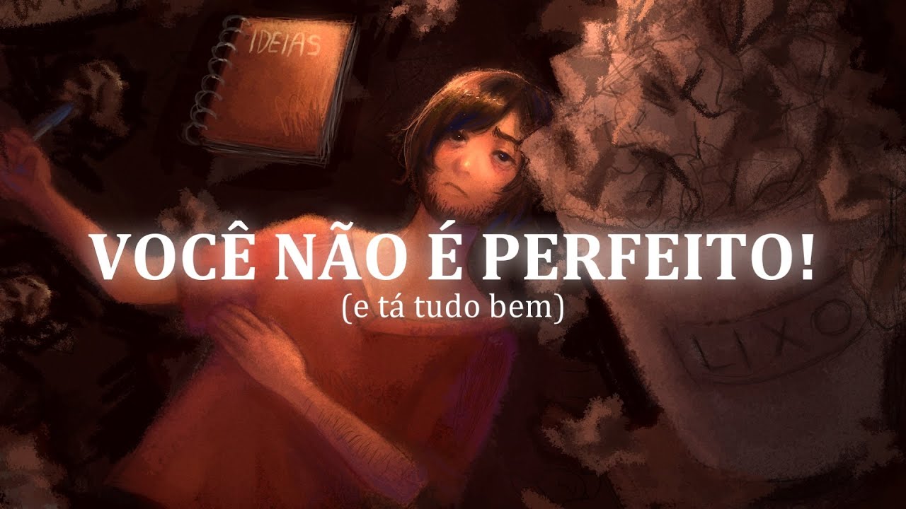 Um vídeo sobre Perfeccionismo e seus problemas sérios